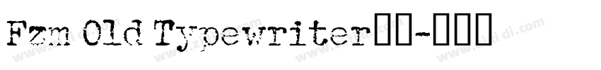 Fzm Old Typewriter字体字体转换 Fzm Old Typewriter字体字体转换